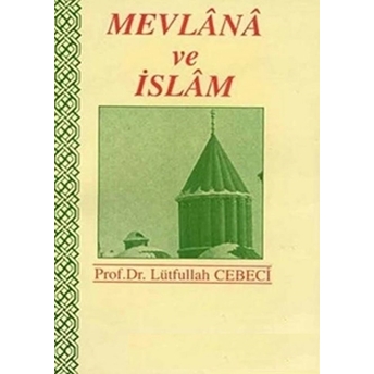 Mevlana Ve Islam Lütfullah Cebeci