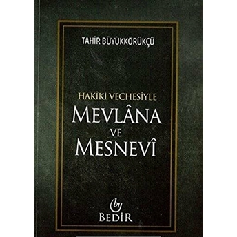 Mevlana Ve Mesnevi / Hakiki Vechesiyle Tahir Büyükkörükçü