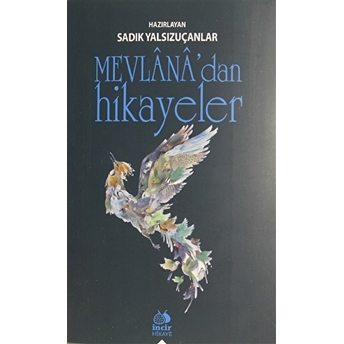 Mevlana'Dan Hikayeler Sadık Yalsızuçanlar