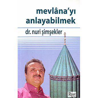 Mevlana’yı Anlayabilmek