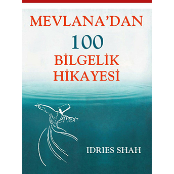 Mevlana'dan 100 Bilgelik Hikayesi Idries Shah