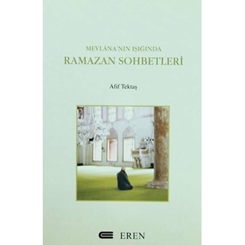 Mevlana'nın Işığında Ramazan Sohbetleri Afif Tektaş