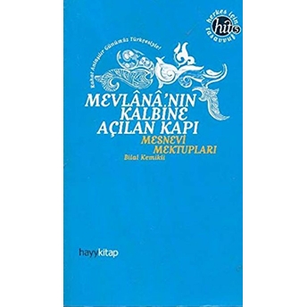 Mevlana'nın Kalbine Açılan Kapı / Mesnevi Mektupları Bilal Kemikli