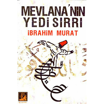 Mevlana'nın Yedi Sırrı Ibrahim Murat