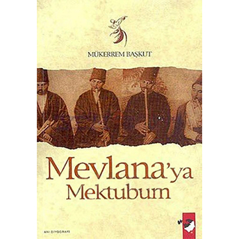 Mevlana'ya Mektubum Mükerrem Başkut