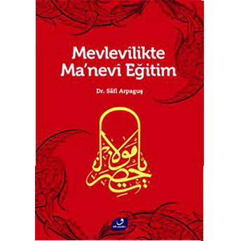 Mevlevilikte Ma’nevi Eğitim Safi Arpaguş