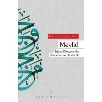 Mevlid; Islam Dünyasında Ibadetler Ve Dindarlıkislam Dünyasında Ibadetler Ve Dindarlık Marion Holmes Katz