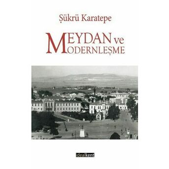 Meydan Ve Modernleşme Şükrü Karatepe