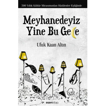 Meyhanedeyiz Yine Bu Gece 500 Yıllık Kültür Mirasımızından Süzülenler Eşliğinde Ufuk Kaan Altın