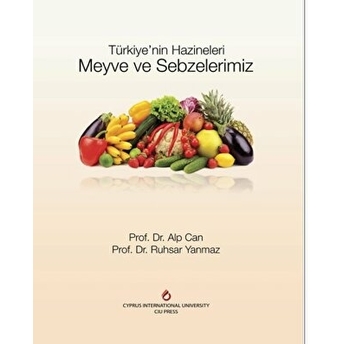 Meyve Ve Sebzelerimiz - Türkiye’nin Hazineleri (Ciltli) Alp Can & Ruhsar Yanmaz