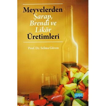 Meyvelerden Şarap, Brendi Ve Likör Üretimleri Selma Güven