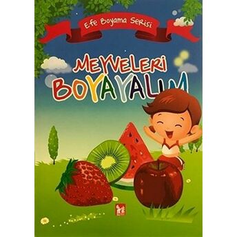 Meyveleri Boyayalım - Efe Boyama Serisi Kolektif