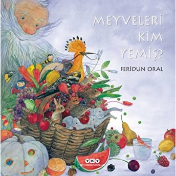 Meyveleri Kim Yemiş? - Ciltli Feridun Oral