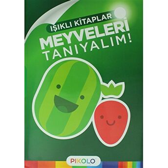 Meyveleri Tanıyalım - Işıklı Kitaplar Kolektif