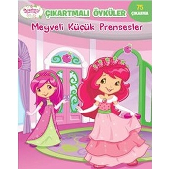 Meyveli Küçük Prensesler - Çilek Kız Çıkartmalı Öyküler Kolektif