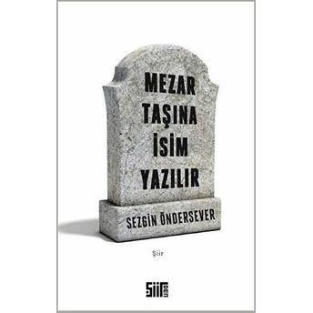 Mezar Taşına Isim Yazılır