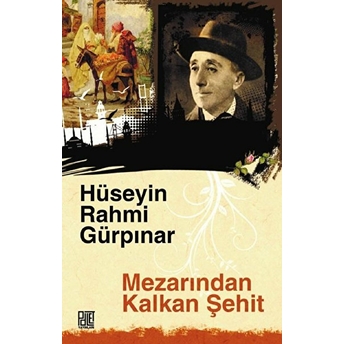 Mezarından Kalkan Şehit (Orijinal Metin) - Hüseyin Rahmi Gürpınar