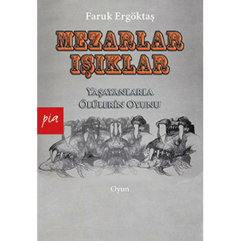 Mezarlar - Işıklar (Yaşayanlarla Ölülerin Oyunu)-Faruk Ergöktaş