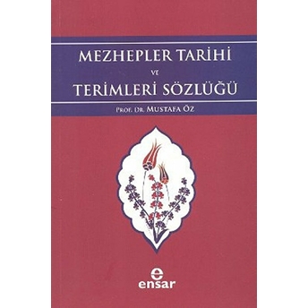 Mezhepler Tarihi Ve Terimleri Sözlüğü Mustafa Öz