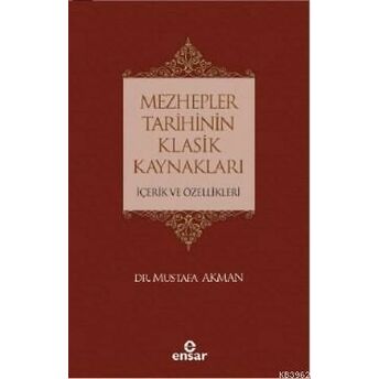 Mezhepler Tarihinin Klasik Kaynakları Içerik Ve Özellikleri Mustafa Akman