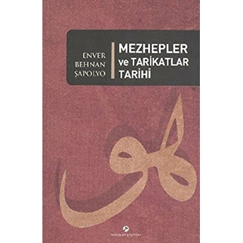 Mezhepler Ve Tarikatlar Tarihi Enver Behnan Şapolyo