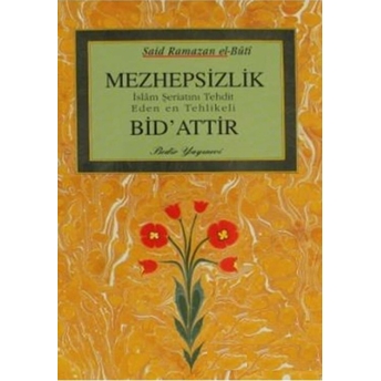 Mezhepsizlik Bid'attır Prof.dr. M. Said Ramazan El-Buti