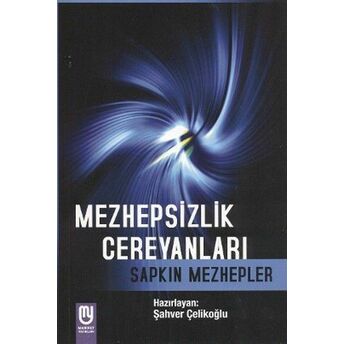 Mezhepsizlik Cereyanları Sapkın Mezhepler Şahver Çelikoğlu