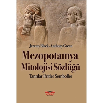 Mezopotamya Mitolojisi Sözlüğü Anthony Green - Jeremy Black