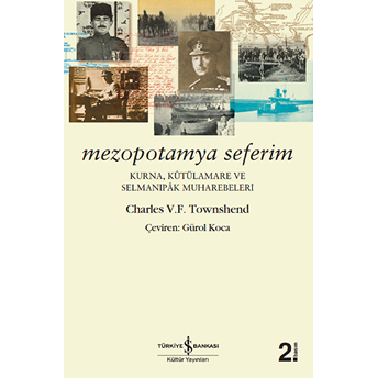 Mezopotamya Seferim Kurna, Kutülamare Ve Selmanıpak Muharebeleri Charles V. F. Townshend