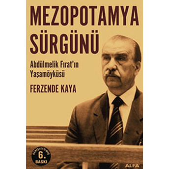 Mezopotamya Sürgünü Abdülmelik Fırat’ın Yaşamöyküsü Ferzende Kaya