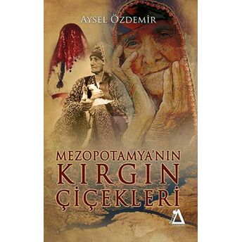 Mezopotamya'Nın Kırgın Çiçekleri Aysel Özdemir