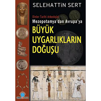 Mezopotamya'dan Avrupa'ya Büyük Uygarlıkların Doğuşu Selehattin Sert