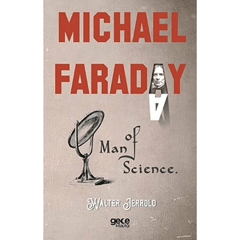 Michael Faraday: Man Of Science