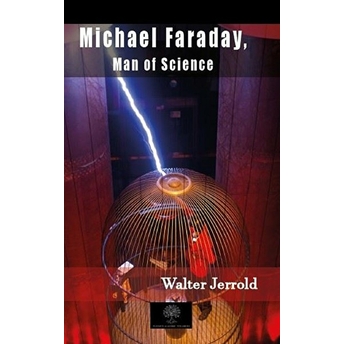 Michael Faraday, Man Of Science