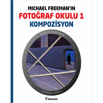 Michael Freeman'ın Fotoğraf Okulu 1 Kompozisyon Michael Freeman