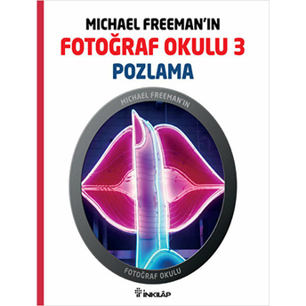 Michael Freeman'ın Fotoğraf Okulu 3 - Pozlama Michael Freeman