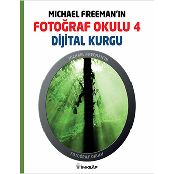 Michael Freeman'ın Fotoğraf Okulu 4 Dijital Kurgu Michael Freeman