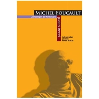 Michel Foucault Güncelliğin Bir Ontolojisi Judith Revel