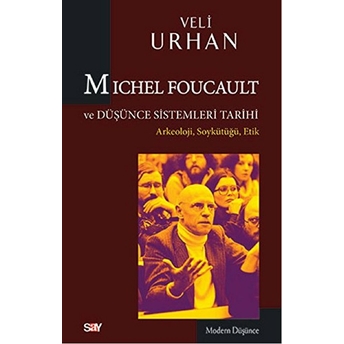 Michel Foucault Ve Düşünce Sistemleri Tarihi Veli Urhan