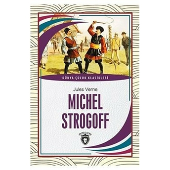 Michel Strogoff Dünya Çocuk Klasikleri (7-12 Yaş) Jules Verne