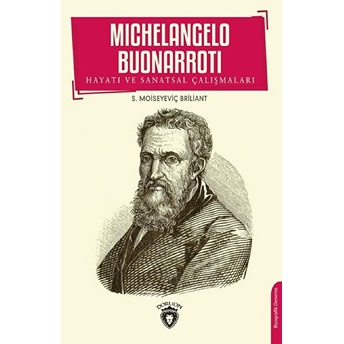 Michelangelo Buonarroti Hayatı Ve Sanatsal Çalışmaları - S. Moiseyeviç Briliant