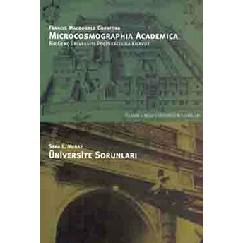 Microcosmographia Academica Bir Genç Üniversite Politikacısına Kılavuz F. M. Cornford Üniversite Sor-Seha L. Meray