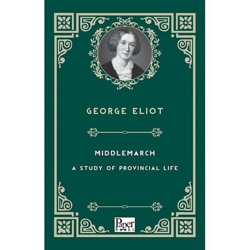 Middlemarch - A Study Of Provincial Life George Eliot