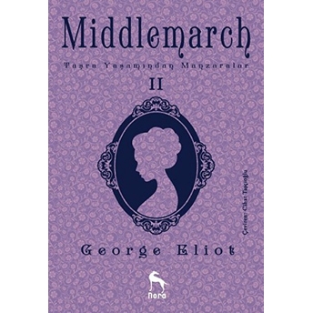 Middlemarch: Taşra Yaşamından Manzaralar 2 George Eliot