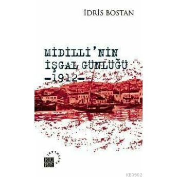 Midillinin Işgal Günlüğü 1912 Idris Bostan