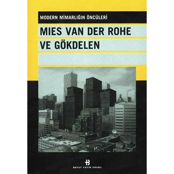 Mies Van Der Rohe Ve Gökdelen Modern Mimarlığın Öncüleri Kolektif