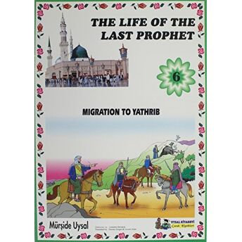 Migration To Yathrib - The Life Of The Last Prophet 6 Mürşide Uysal