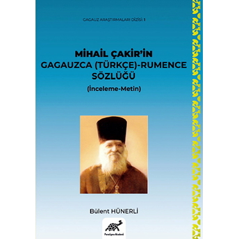 Mihail Çakirin Gagauzca Türkçe Rumence Sözlüğü Bülent Hünerli