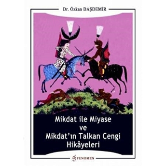 Mikdat Ile Miyase Ve Mikdatın Talkan Cengi Hikayeleri