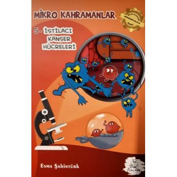 Mikro Kahramanlar 5 - Istilacı Kanser Hücreleri Esma Şahintürk